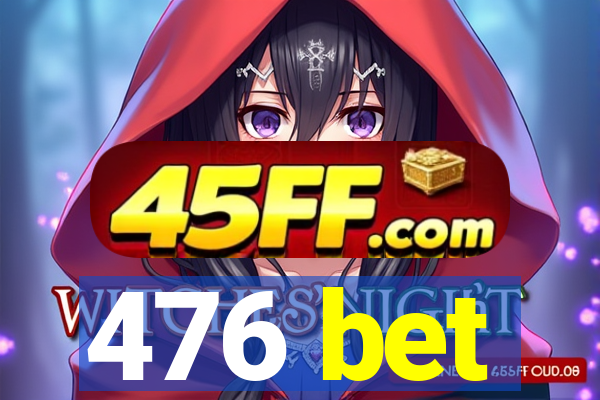 476 bet